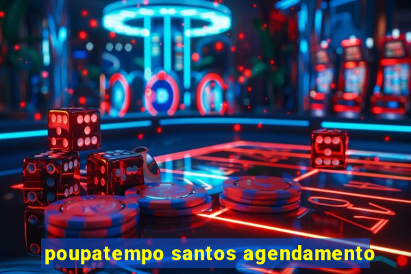 poupatempo santos agendamento